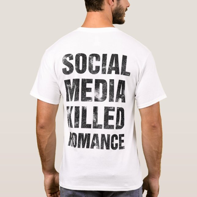 Social Media Killed Romance T-Shirt (Back)