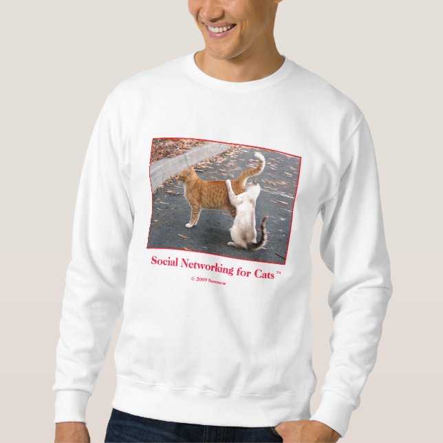 Social Networking for Cats Sweatshirt (Front)