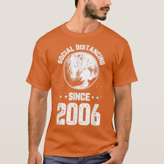 Social Pluto Distancing Since 2006 Funny Science G T-Shirt