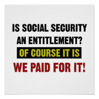 Social Security is an Entitlement, We Paid For It.