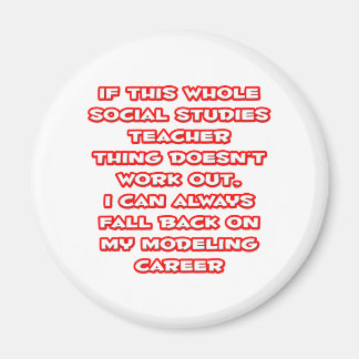 Social Studies Teacher Joke ... Modelling Career Magnet