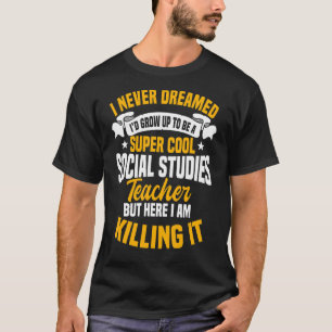 Social Studies Teacher School Educator Worker Tuto T-Shirt