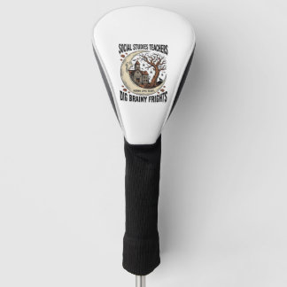 Social Studies Teacher Shirt Spooky Brainy Frights Golf Head Cover