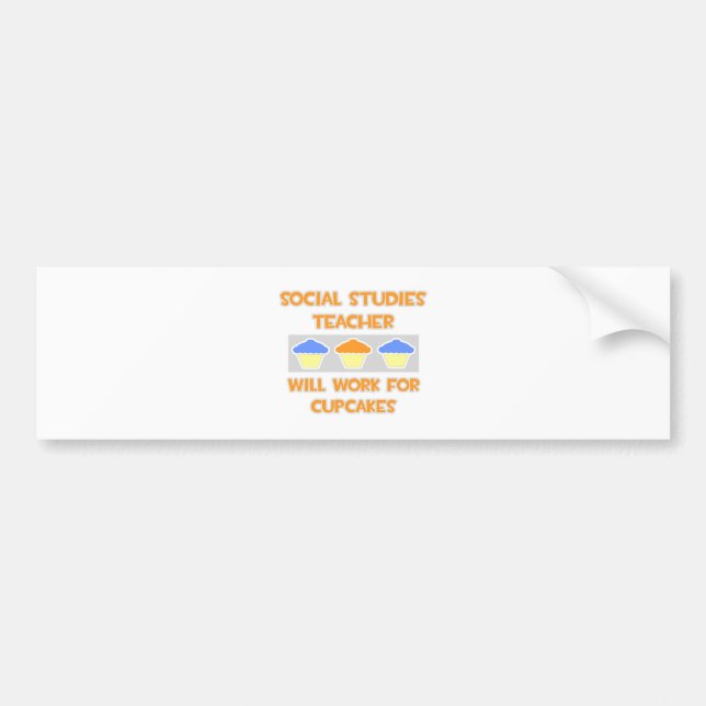 Social Studies Teacher... Will Work For Cupcakes Bumper Sticker (Front)
