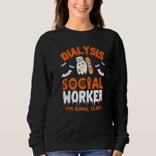 Social Work Dialysis  Halloween Dialysis Social Wo Sweatshirt