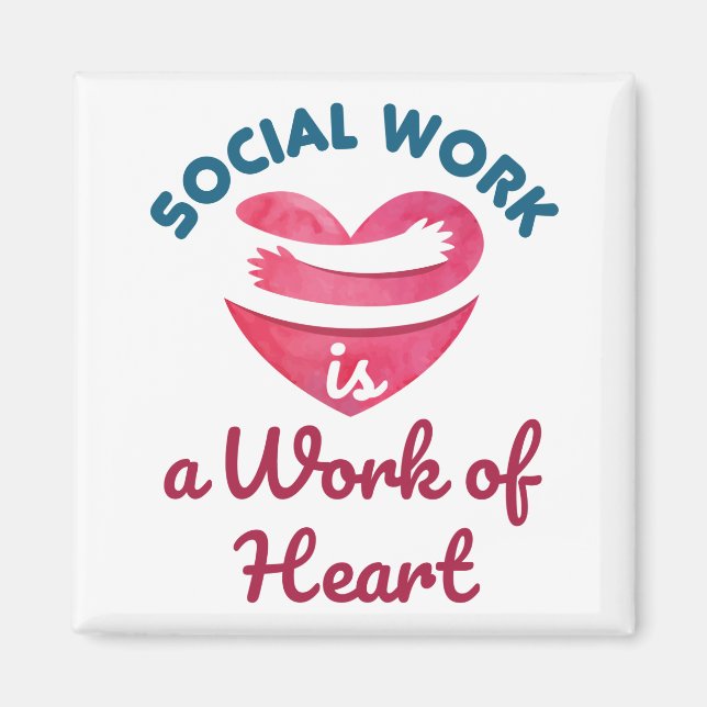 Social Work Is a Work of Heart Social Worker Magnet (Front)