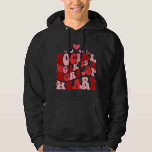 Social Work Is A Work Of Heart Valentines Day Soci Hoodie