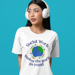 Social Work Makes the World Go Round Tri-Blend Shirt<br><div class="desc">A cute social worker tri-blend t-shirt that features people holding hands across the planet Earth in blue and green. A beautiful way to show how social work heals and helps people. Social Work Makes the World Go Round and be a better place.</div>