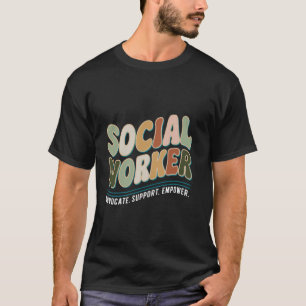 Social Worker Advocate Justice Empower Social Work T-Shirt