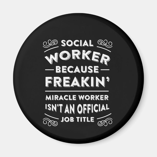 Social Worker Because Freaking Miracle Worker Is N Magnet (Front)
