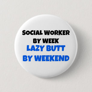 Social Worker by Week Lazy Butt by Weekend 6 Cm Round Badge