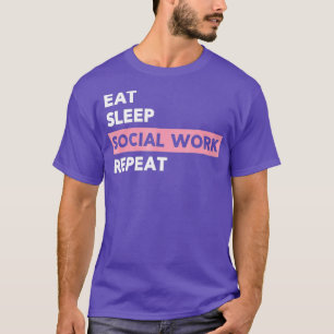 Social Worker For Women Eat Sleep Social Work T-Shirt