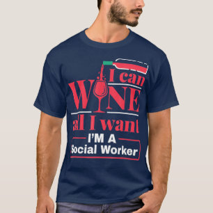 Social Worker Funny Wine Quote Men Women Social T-Shirt