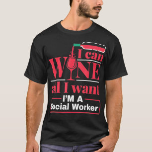 Social Worker Funny Wine Quote Men Women Social Wo T-Shirt