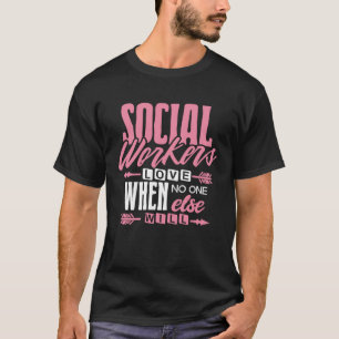 Social Worker  Love When No One Else Will Women Gi T-Shirt