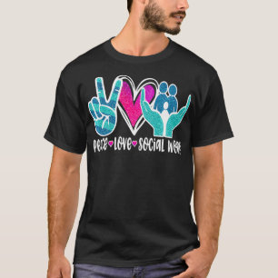 Social Worker Month Appreciation Peace Love Work T-Shirt