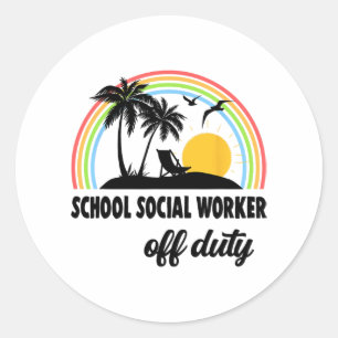 Social Worker Off Duty Rainbow End Of School Year Classic Round Sticker