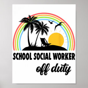 Social Worker Off Duty Rainbow End Of School Year  Poster