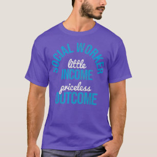 Social Worker Priceless Outcome Social Work T-Shirt