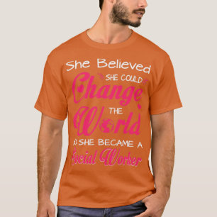 Social Worker She Could ChangeThe World T-Shirt