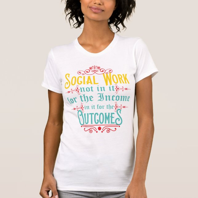 Social Worker Shirt - Social Work Humour Tshirt (Front)