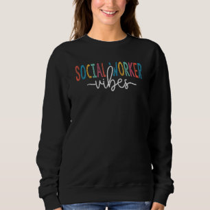 Social Worker Vibes  Msw Social Worker Sweatshirt