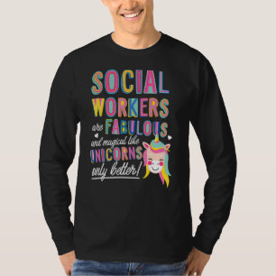Social Workers Are Fabulous Magical Like Unicorns  T-Shirt