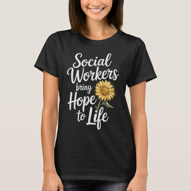 Social Workers Bring Hope to Life T-Shirt (Front)