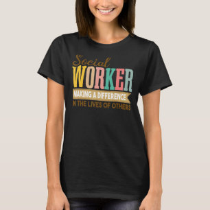 Social Works Week Social Worker Making A Differen T-Shirt