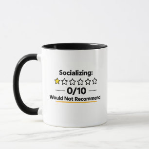 Socialising 0/10 Would Not Recommend Mug