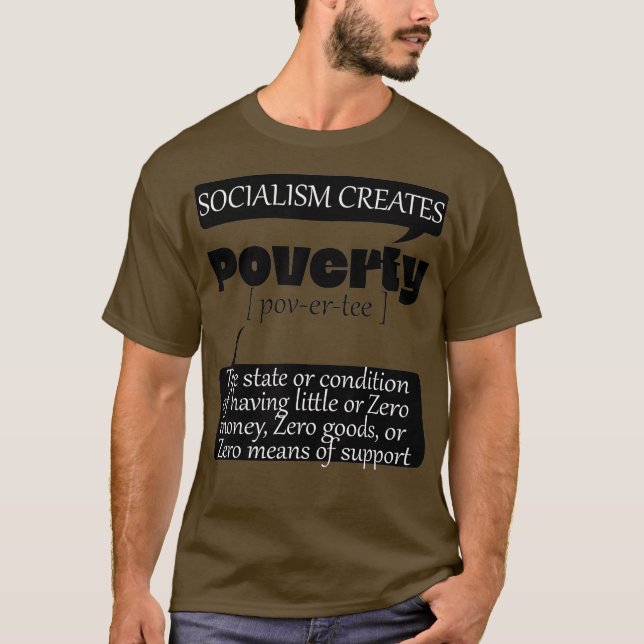 Socialism Creates Poverty Zero Means of Support T-Shirt (Front)