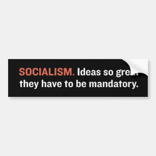 Socialism is great! bumper sticker