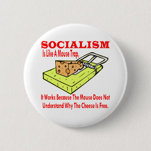 Socialism Is Like A Mouse Trap It Works Because 6 Cm Round Badge