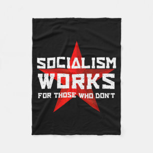 Socialism Works For Those Who Don'  Fleece Blanket