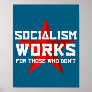 Socialism Works For Those Who Don'  Poster