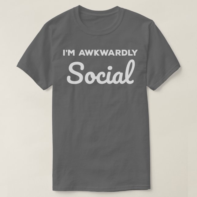 Socially Awkward Im Awkwardly Social T-Shirt (Design Front)
