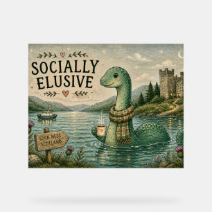 Socially Elusive Nessie Cosy Cryptid Loch Ness  Acrylic Sign