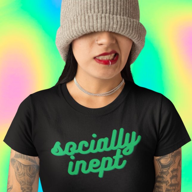 Socially Inept T-Shirt (Creator Uploaded)