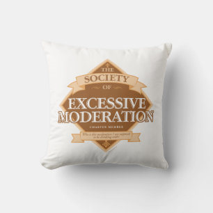 Society of Excessive Moderation Throw Pillow