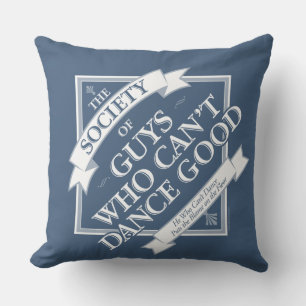 Society of Guys Who Can’t Dance Good Cushion