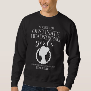 Society Of Obstinate Headstrong Girls Jane Austen Sweatshirt
