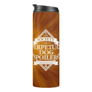 Society of Perpetual Dog Spoilers Thermal Tumbler