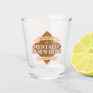 Society of The Mentally Elsewhere Shot Glass