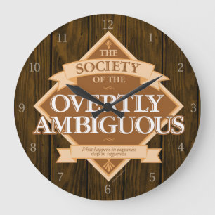 Society of The Overtly Ambiguous Large Clock