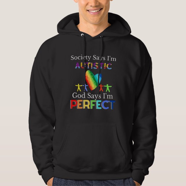 Society Say I M Autistic God Say I Am Perfect Hoodie (Front)