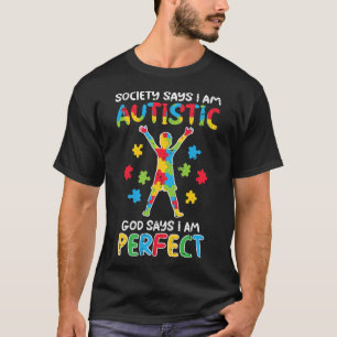 Society Say Im Autistic God Says Perfect Awareness T-Shirt