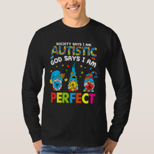 Society Says Autistic God Says I m Perfect Autism T-Shirt