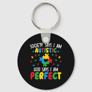 Society Says I Am Autistic God Says I Am Perfect A Key Ring