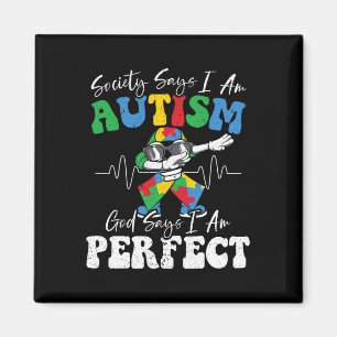 Society Says I Am Autistic God Says I Am Perfect A Magnet