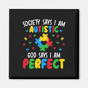 Society Says I Am Autistic God Says I Am Perfect A Magnet